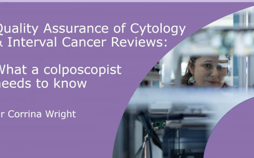 Quality Assurance Of Cytology & Interval Cancer Reviews: What A Colposcopist Needs To Know